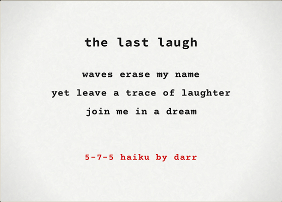 THE LAST LAUGH, HAIKU